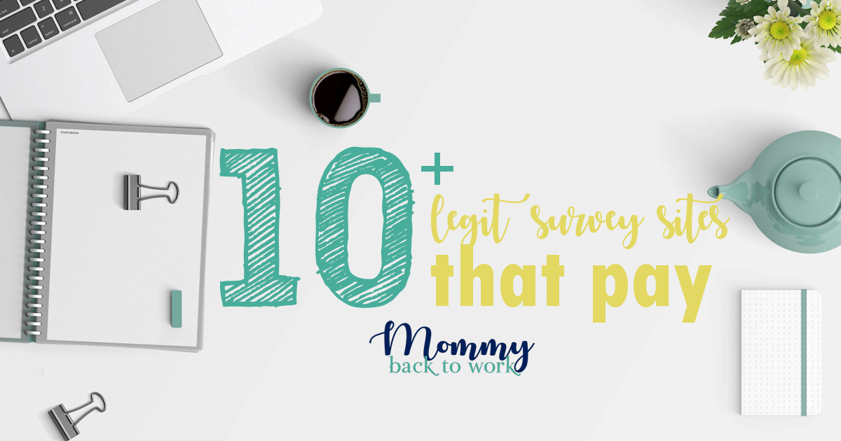 10 Legit Survey Sites That Pay Mommy Back To Work 10 Legit Survey Sites That Pay Mommy Back To Work